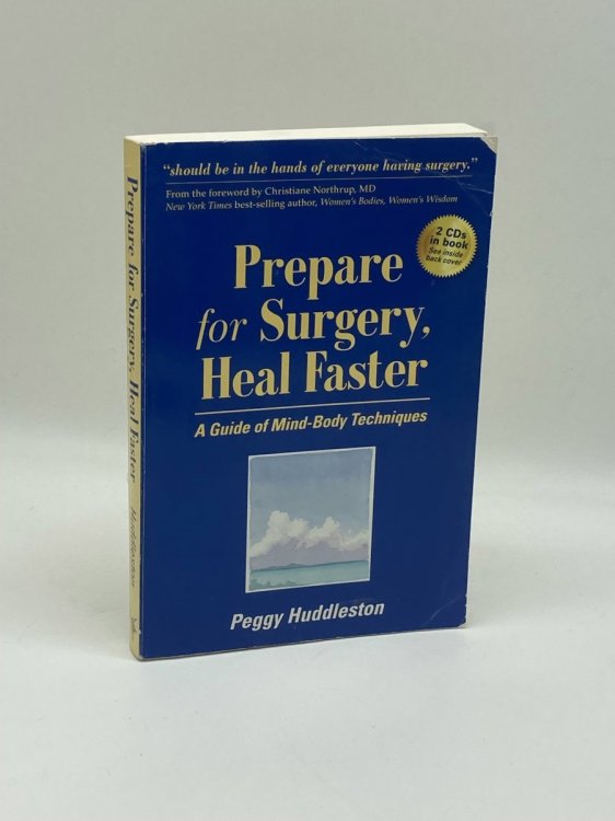 Prepare for Surgery, Heal Faster with Relaxation and Quick Start CD A Guide of Mind-Body Techniques