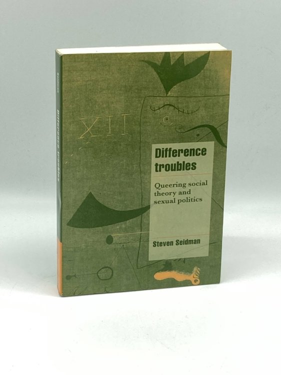 Difference Troubles Queering Social Theory and Sexual Politics