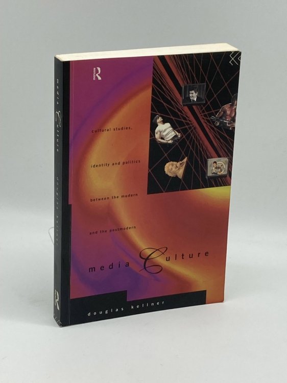 Media Culture Cultural Studies, Identity and Politics between the Modern and the Post-Modern