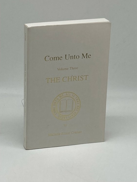 Come Unto Me Excepts from Harmony Volume Three: the Christ
