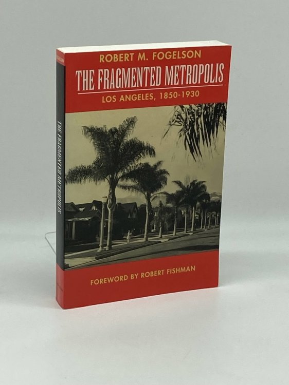 Image for The Fragmented Metropolis Los Angeles, 1850-1930 (Classics in Urban History) The Fragmented Metropolis Los Angeles, 1850-1930 (Classics in Urban History)