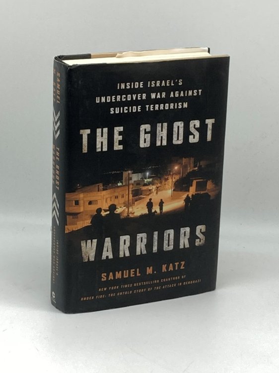 Image for The Ghost Warriors Inside Israel's Undercover War Against Suicide Terrorism The Ghost Warriors Inside Israel's Undercover War Against Suicide Terrorism