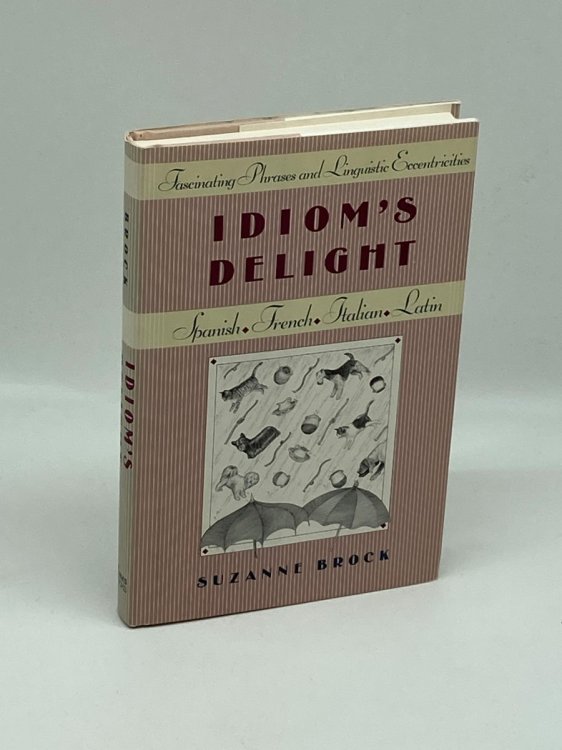 Image for Idiom's Delight Fascinating Phrases and Linguistic Eccentricities Idiom's Delight Fascinating Phrases and Linguistic Eccentricities