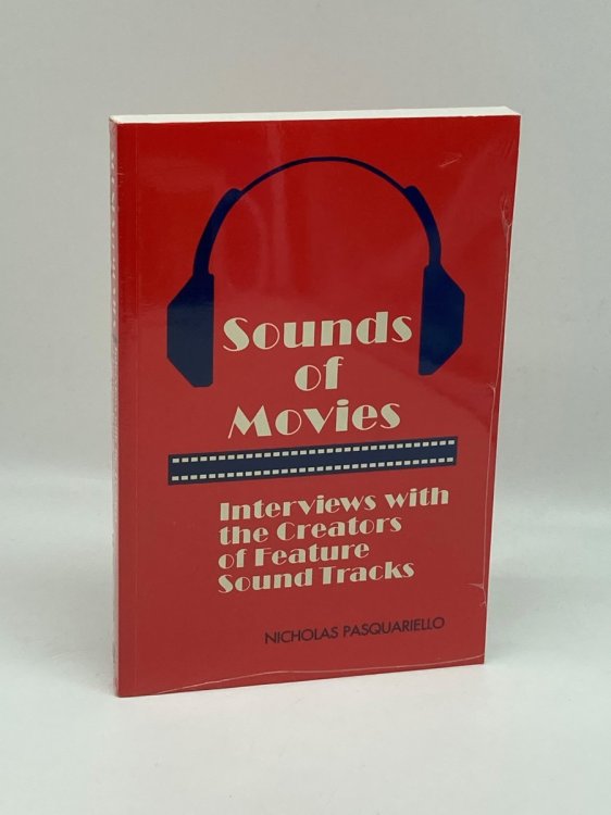 Sounds of Movies Interviews with the Creators of Feature Sound Tracks