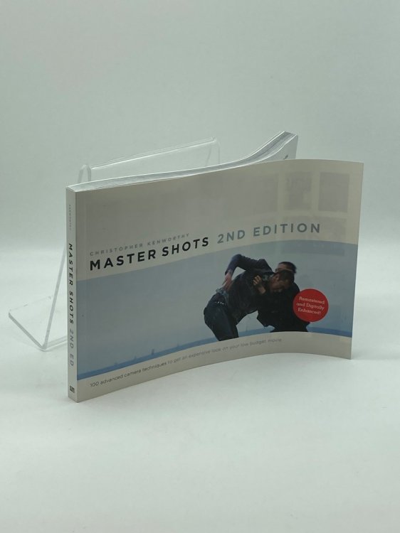 Master Shots Vol 1, 2Nd Edition 100 Advanced Camera Techniques to Get an Expensive Look on Your Low Budget Movie