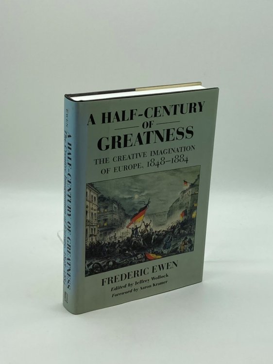 A Half-Century of Greatness The Creative Imagination of Europe, 1848-1884