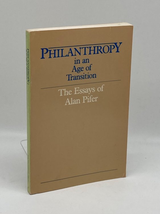Philanthropy in an Age of Transition The Essays of Alan Pifer