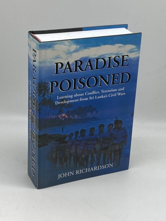 Paradise Poisoned Learning about Conflict, Terrorism and Development from Sri Lanka's Civil Wars