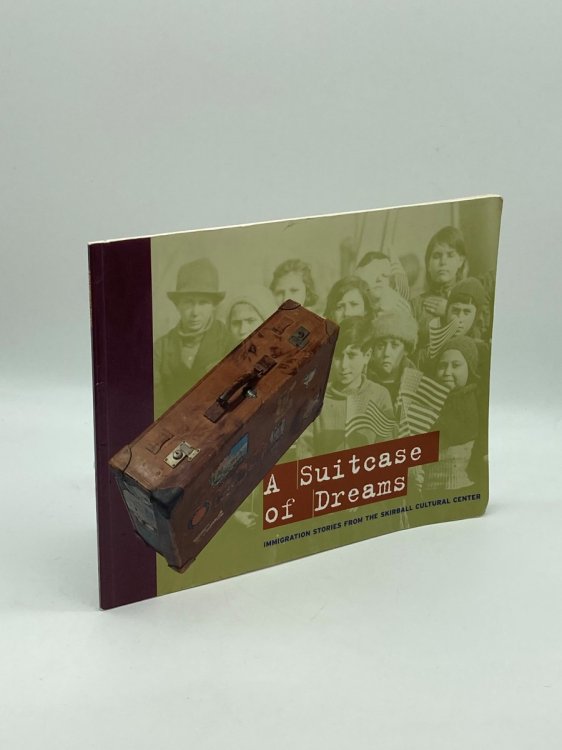 A Suitcase of Dreams Immigration Stories from the Skirball Cultural Center