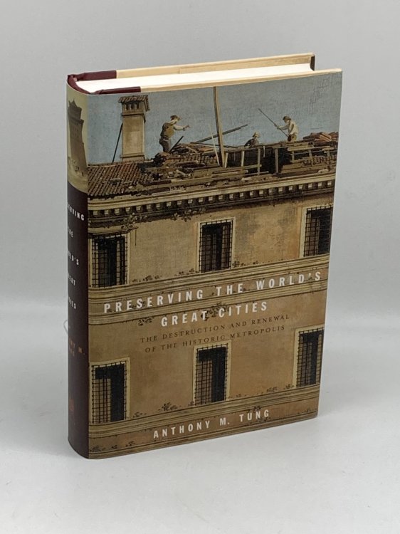 Preserving the World's Great Cities The Destruction and Renewal of the Historic Metropolis