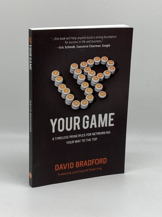 Image for Up Your Game 6 Timeless Principles for Networking Your Way to the Top Up Your Game 6 Timeless Principles for Networking Your Way to the Top