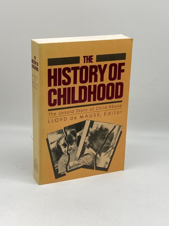 History of Childhood The Untold Story of Child Abuse