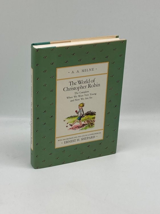 The World of Christopher Robin The Complete when We Were Very Young and Now We Are Six