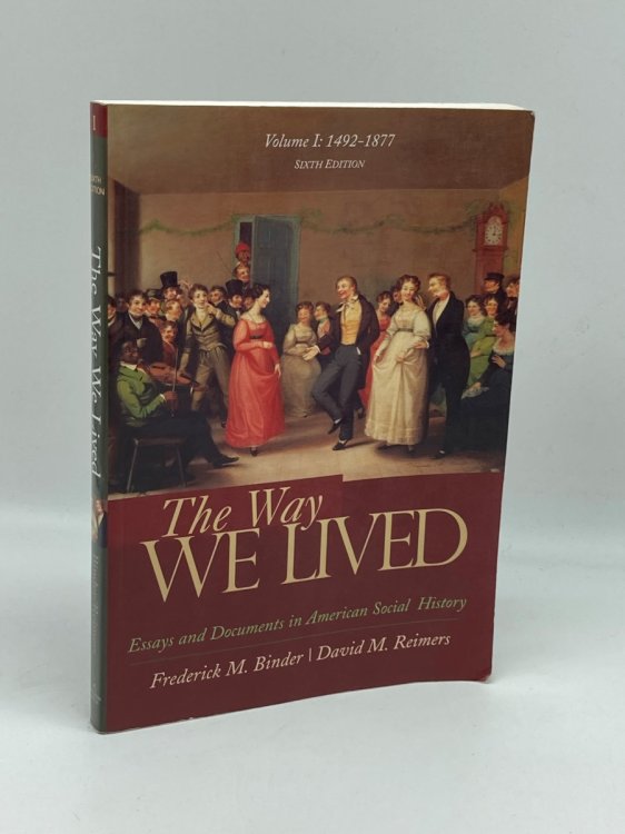The Way We Lived Essays and Documents in American Social History, Volume I: 1492-1877