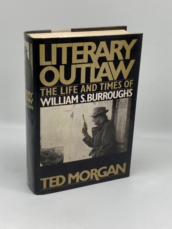 Literary Outlaw The Life and Times of William S. Burroughs