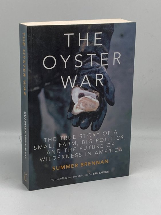 The Oyster War The True Story of a Small Farm, Big Politics, and the Future of Wilderness in America