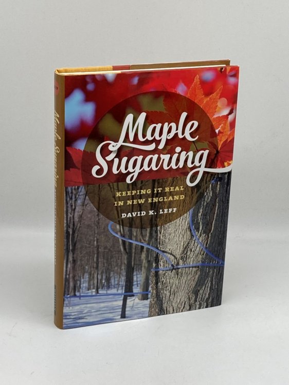 Maple Sugaring Keeping it Real in New England
