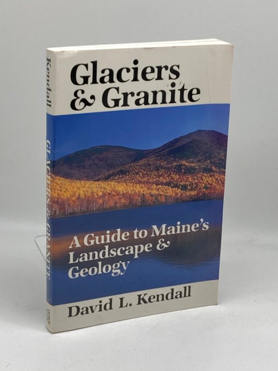 Glaciers and Granite A Guide to Maines Landscape Geology