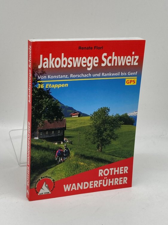 Jakobswege Schweiz Von Konstanz, Rorschach Und Rankweil Bis Genf. 36 Etappen. Mit GPS-Tracks
