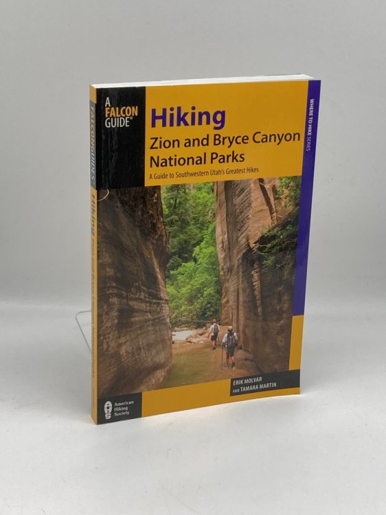 Hiking Zion and Bryce Canyon National Parks A Guide to Southwestern Utah's Greatest Hikes