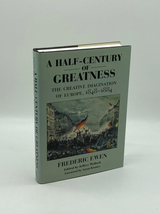 A Half-Century of Greatness The Creative Imagination of Europe, 1848-1884