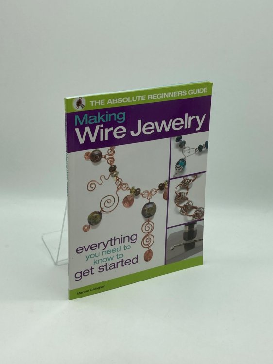 The Absolute Beginners Guide Making Wire Jewelry
