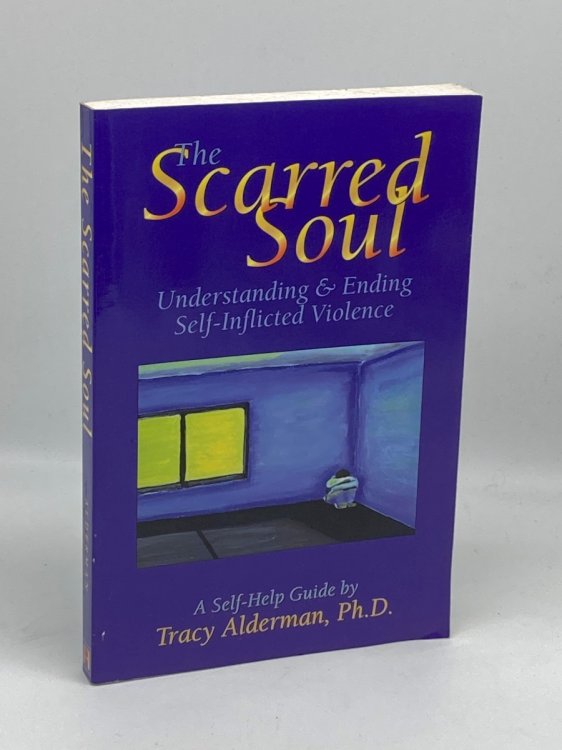 The Scarred Soul Understanding and Ending Self-Inflicted Violence
