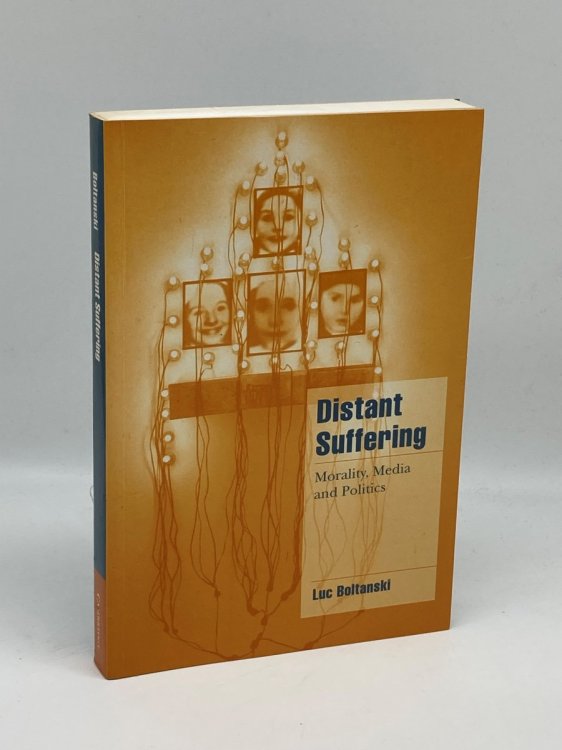 Distant Suffering Morality, Media and Politics (English and French Edition)
