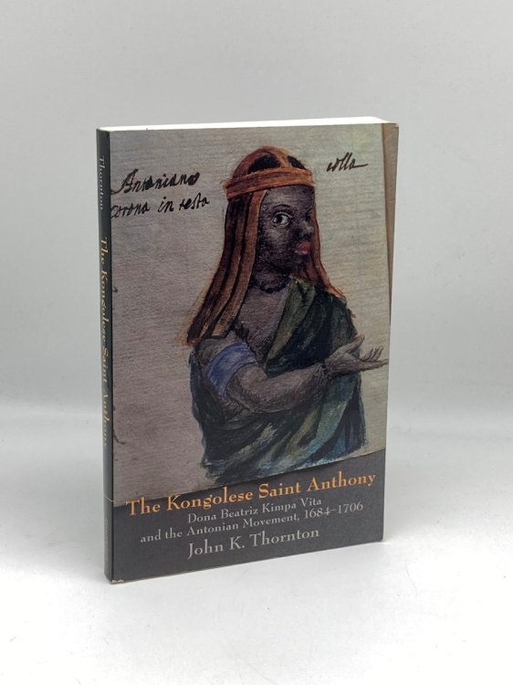 The Kongolese Saint Anthony Dona Beatriz Kimpa Vita and the Antonian Movement, 16841706