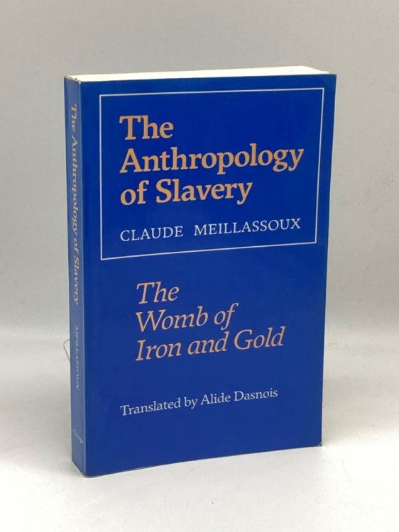 The Anthropology of Slavery The Womb of Iron and Gold