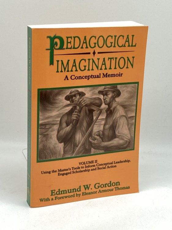 Pedagogical Imagination Volume II: Using the Master's Tools to Inform Conceptual Leadership, Engaged Scholarship and Social Action
