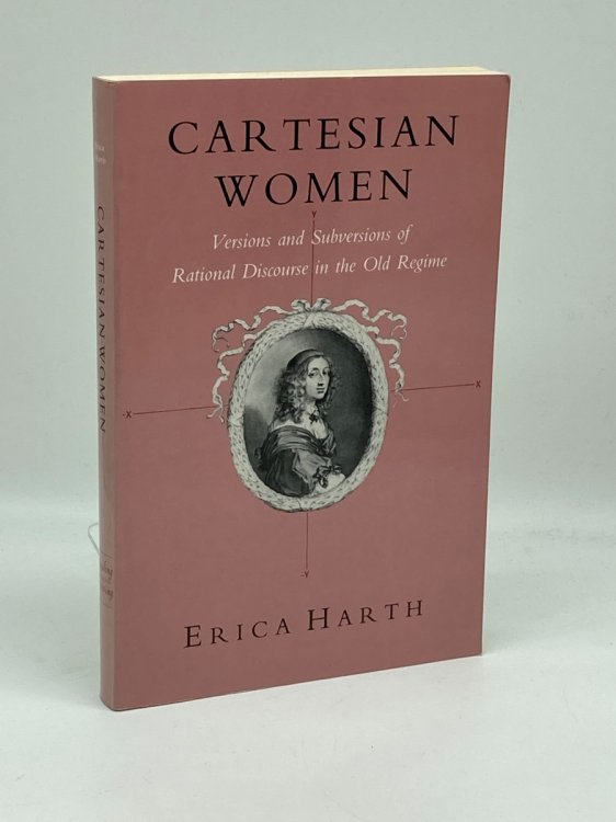 Cartesian Women Versions and Subversions of Rational Discourse in the Old Regime