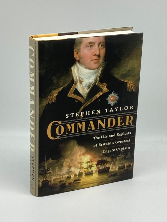 Commander The Life and Exploits of Britain's Greatest Frigate Captain