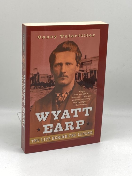 Wyatt Earp - Life Behind the Legend