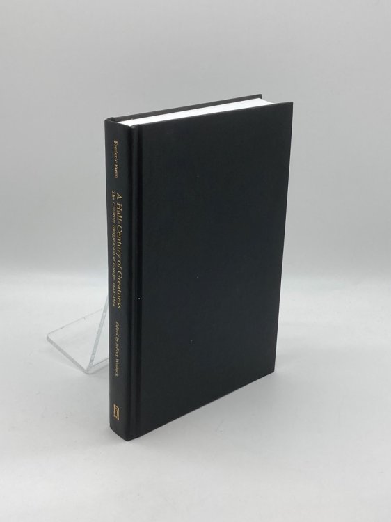 A Half-Century of Greatness The Creative Imagination of Europe, 1848-1884