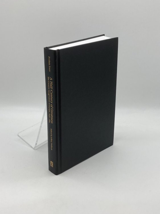 A Half-Century of Greatness The Creative Imagination of Europe, 1848-1884