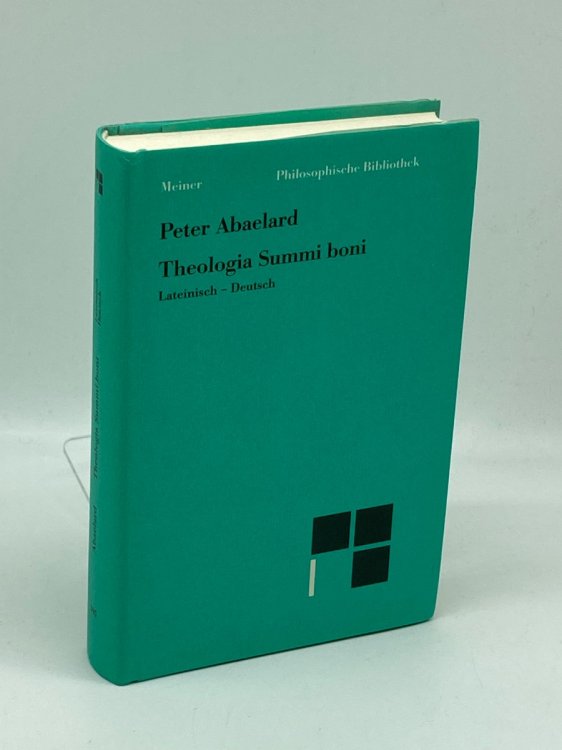 Theologia Summi Boni Tractatus De Unitate Et Trinitate Divina Abhandlung Uber Die Gottliche Einheit Und Dreieinigkeit : Lateinisch-Deutsch (German Edition)