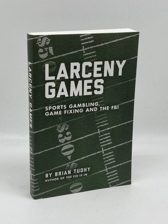 Larceny Games Sports Gambling, Game Fixing and the FBI