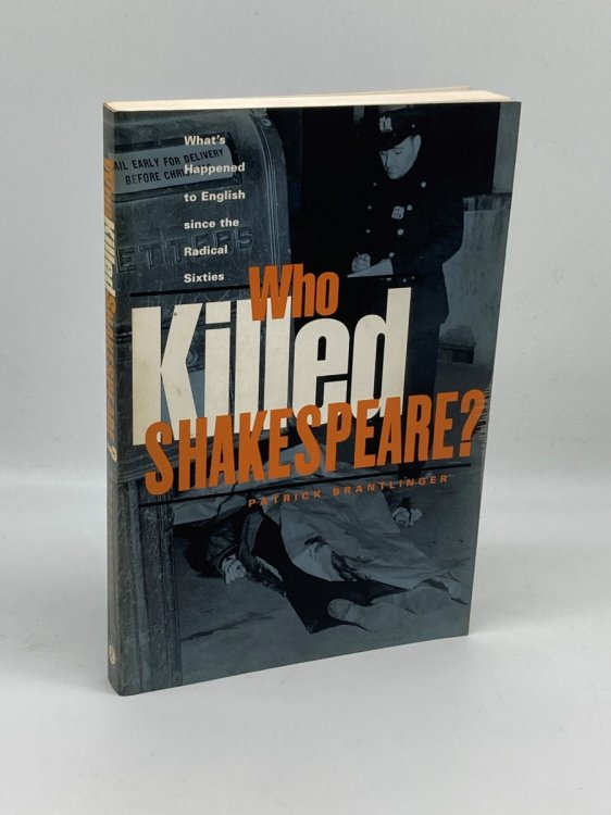 Who Killed Shakespeare What's Happened to English Since the Radical Sixties