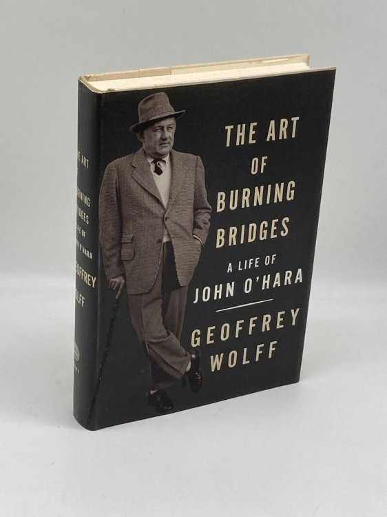 The Art of Burning Bridges A Life of John O'Hara