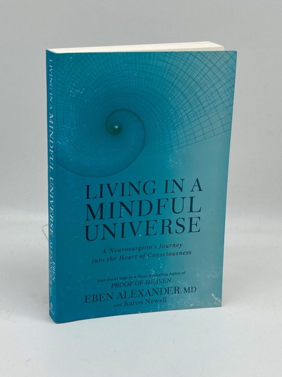 Living in a Mindful Universe A Neurosurgeon's Journey Into the Heart of Consciousness