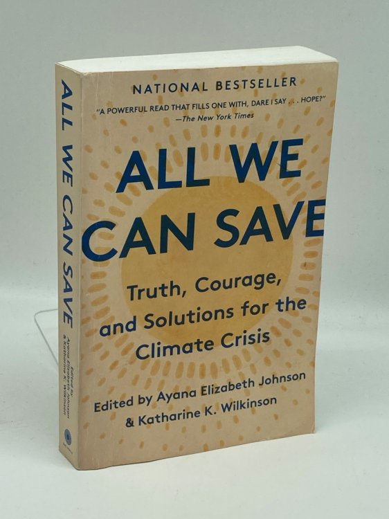 All We Can Save Truth, Courage, and Solutions for the Climate Crisis