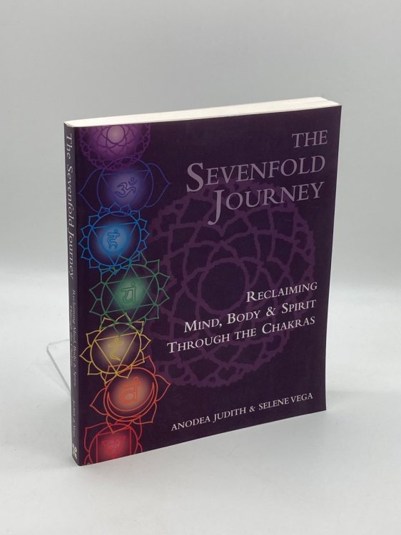 The Sevenfold Journey Reclaiming Mind, Body and Spirit through the Chakras