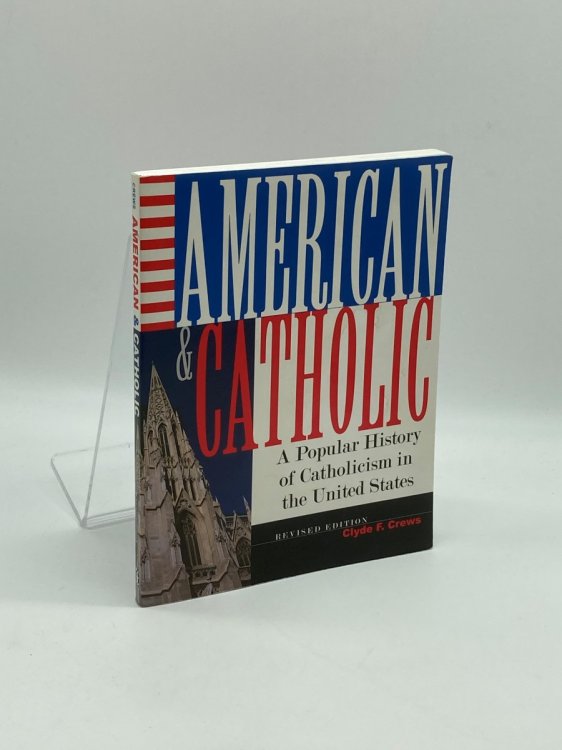 American and Catholic A Popular History of Catholicism in the United States