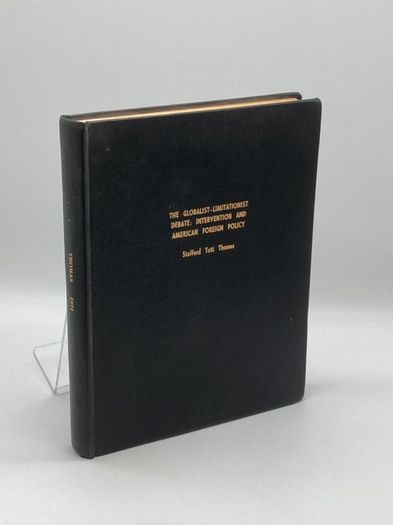 The Globalist-Limitationist Debate: Intervention and American Foreign Policy (1971 Thesis) A Thesis