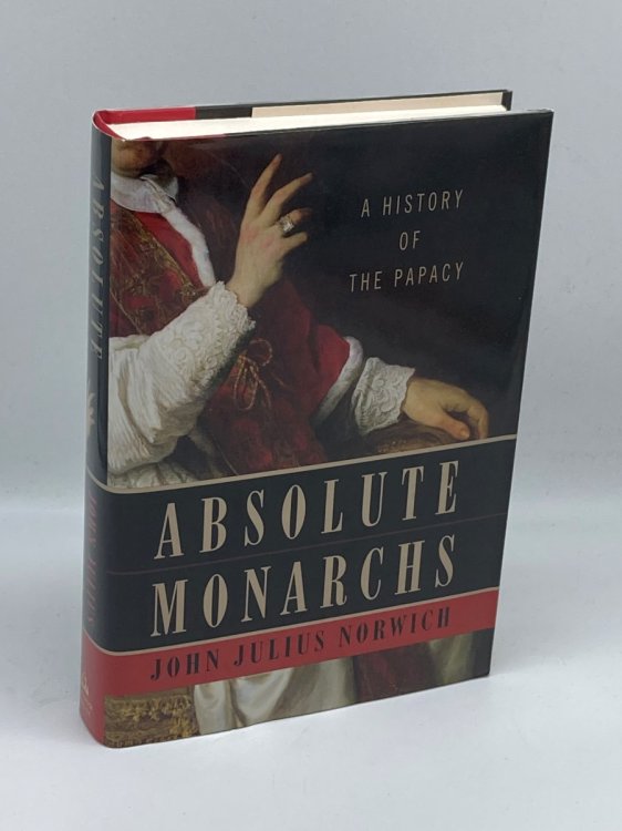 Absolute Monarchs A History of the Papacy