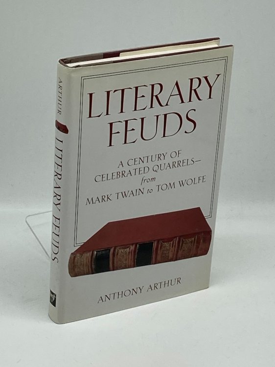 Literary Feuds A Century of Celebrated Quarrels- from Mark Twain to Tom Wolfe