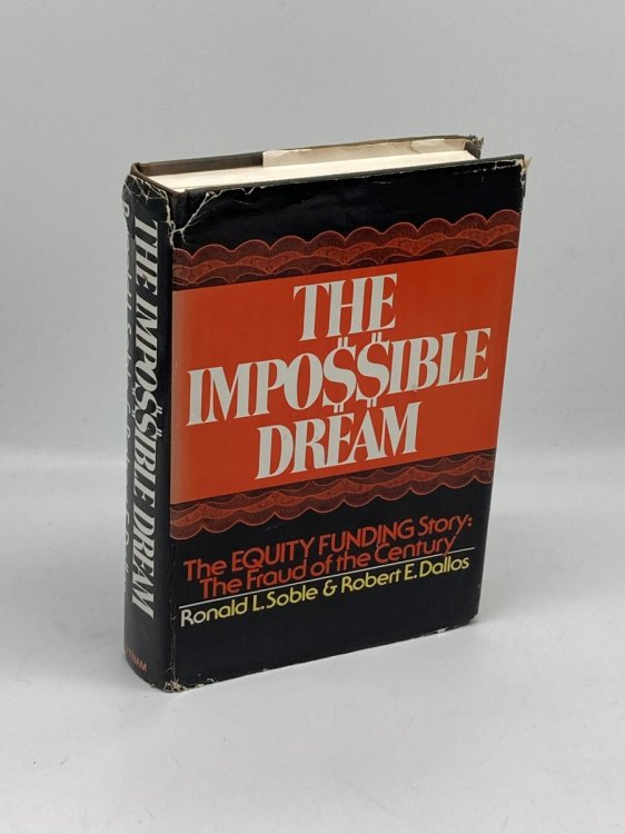 The Impossible Dream The Equity Funding Story, the Fraud of the Century