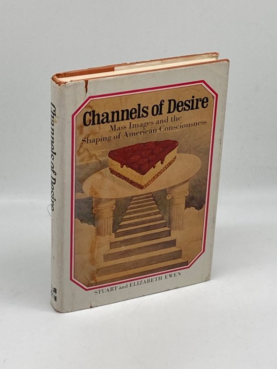 Channels Of Desire (Signed) Mass Images and the Shaping of American Consciousness
