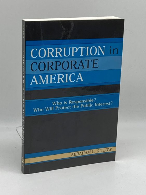 Corruption In Corporate America (Signed) Who is Responsible Who Will Protect the Public Interest